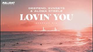 Deepend, SVNSETS & Aloma Steele - Lovin’ You (Deepend Mix) [Official Visualizer]