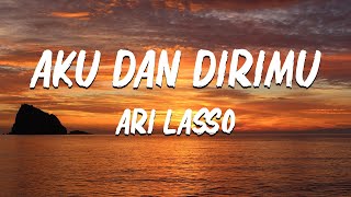 AKU DAN DIRIMU - ARI LASSO ( LIRIK VIDEO )