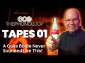 Tapes 01 a coke bottle never sounded like this