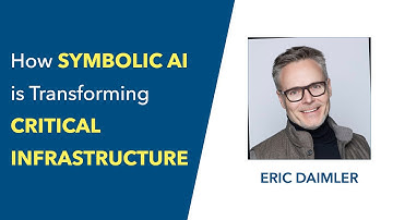 How Symbolic AI is Transforming Critical Infrastructure | Eric Daimler