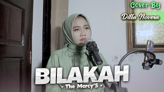 BILAKAH - THE MERCY'S | COVER BY DILLA NOVERA