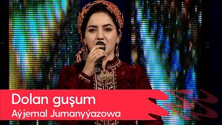 Ayjemal Jumanyyazowa - Dolan gushum | 2022