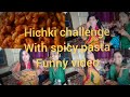 #HichkiChallenge 😱Hichki Challenge Video (with- spicy pasta🍝🌶) funny video #rashmigossipqueen
