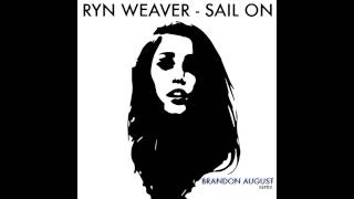 Video thumbnail of "Ryn Weaver - Sail On (Brandon August Remix - UNMIXED)"