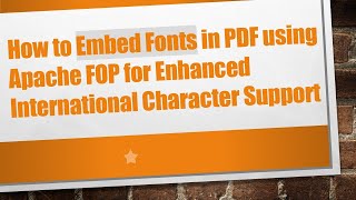 How to Embed Fonts in PDF using Apache FOP for Enhanced International Character Support