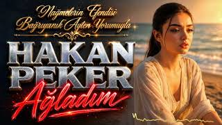 Hakan Peker - Ağladım (2026 Ultra Ai Cover Bağrıyanık Ayten Arabesk & Rock Mix)