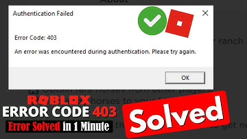 How to Fix Roblox Authentication Failed Error Code 403 | Full Guide to Resolving 403 Error