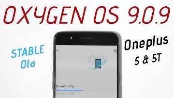 Oxygen OS 9.0.9 Stable Ota Brings October Patch and Improvements for Oneplus 5 & 5T
