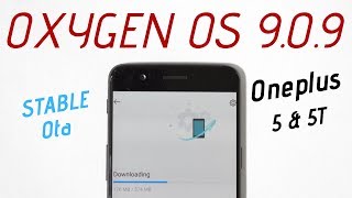 Oxygen Os 9.0.9 Stable Ota Brings October Patch And Improvements For Oneplus 5 & 5T