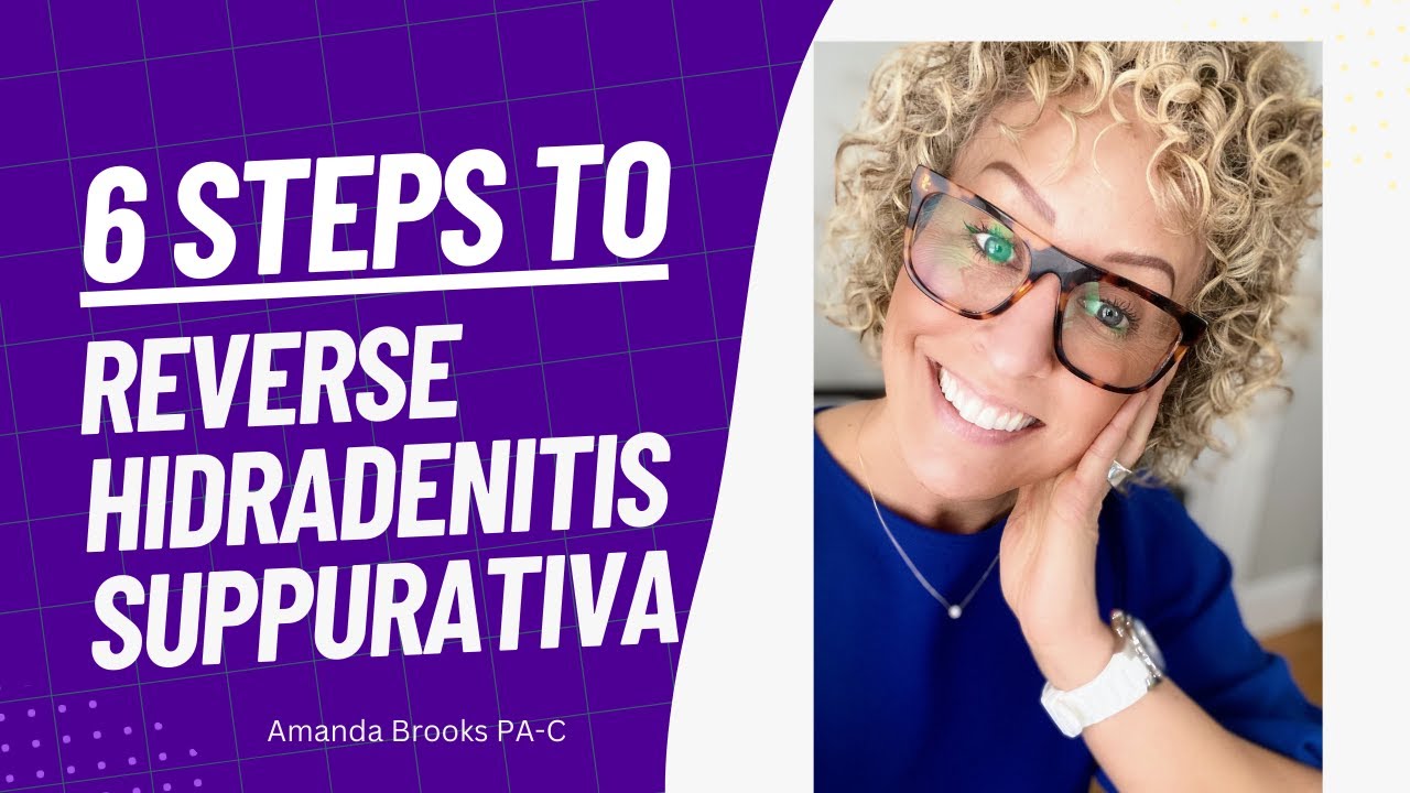 Hidradenitis Suppurativa 6 Steps To Reverse Hs Youtube