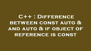 C++ : Difference between const auto & and auto & if object of reference is const