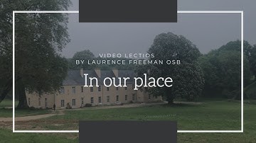 In our place - video lectios by Laurence Freeman