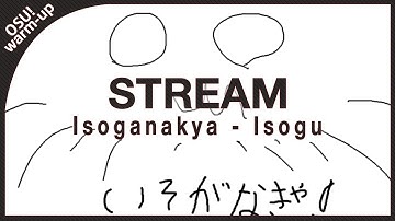 Osu! isoganakya - isogu (Stream Practice Maps)