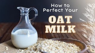 How to Perfect Your Oat Milk ???
