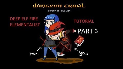 Dungeon Crawl Stone Soup Mage Tutorial - Deep Elf Fire Elementalist Part 3