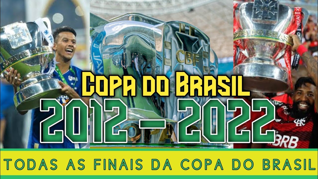 TODAS AS FINAIS DA COPA DO BRASIL (2012-2022) 