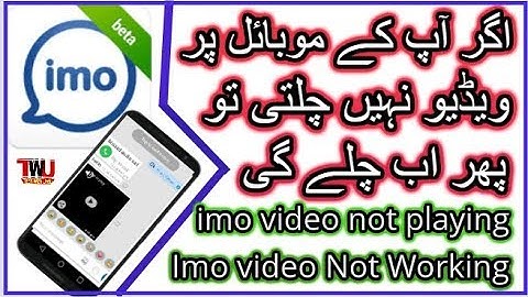 imo beta video not playing and downloading in | android mobile app