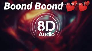 boond boond 8d song full song 8d audio