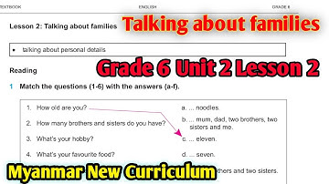 English Grade 6 New Curriculum Unit 2, Lesson 2:  Talking about families |Myanmar (New Syllabus)