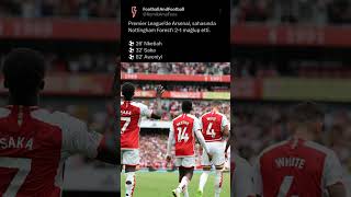 Premier Leaguede Arsenal 2-1 Nottingham Forest Ve Maçın Leri