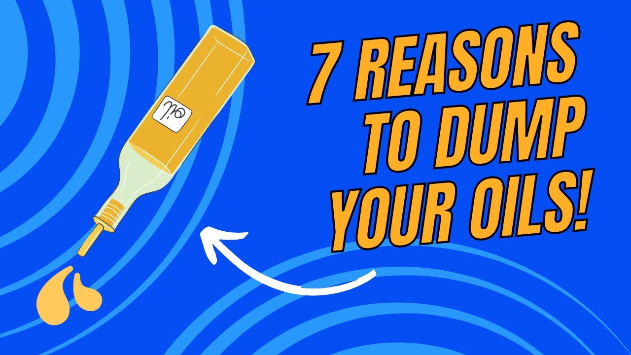7 Reasons to Dump Vegetable & Seed Oils YouTube
