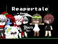 Reapertale (....+Geno) Reacts to.... | Gacha Club | [Kuro x]