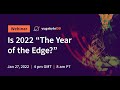 Is 2022 “The Year of the Edge?”