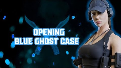 Opening BLUE GHOST CASE. CounterAttack.