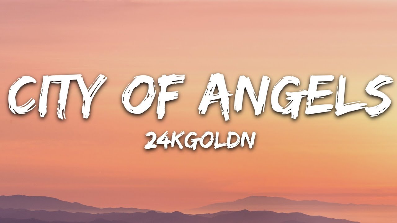 24KGoldn City Of Angels Lyrics YouTube 24KGoldn City Of Angels Lyrics YouTube