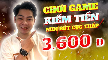 Kiếm Tiền Online Min Rút Cực Thấp Chỉ 3500VNĐ Chơi Game Kiếm Tiền Online Miễn Phí Không Cần 18 Tuổi