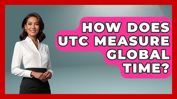 How Does UTC Measure Global Time? - The Numbers Channel