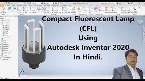 Compact Fluorescent Lamp (CFL) Using Autodesk Inventor 2020 in Hindi.