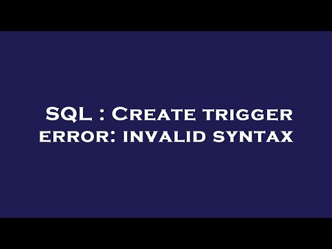 SQL : Create trigger error: invalid syntax