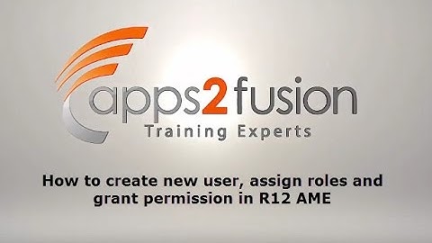 How to create new user, assign roles and grant permission in R12 AME