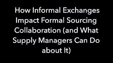Spotlight:How Informal Exchanges Impact Formal Sourcing Collaboration (and What Supply Managers Can.