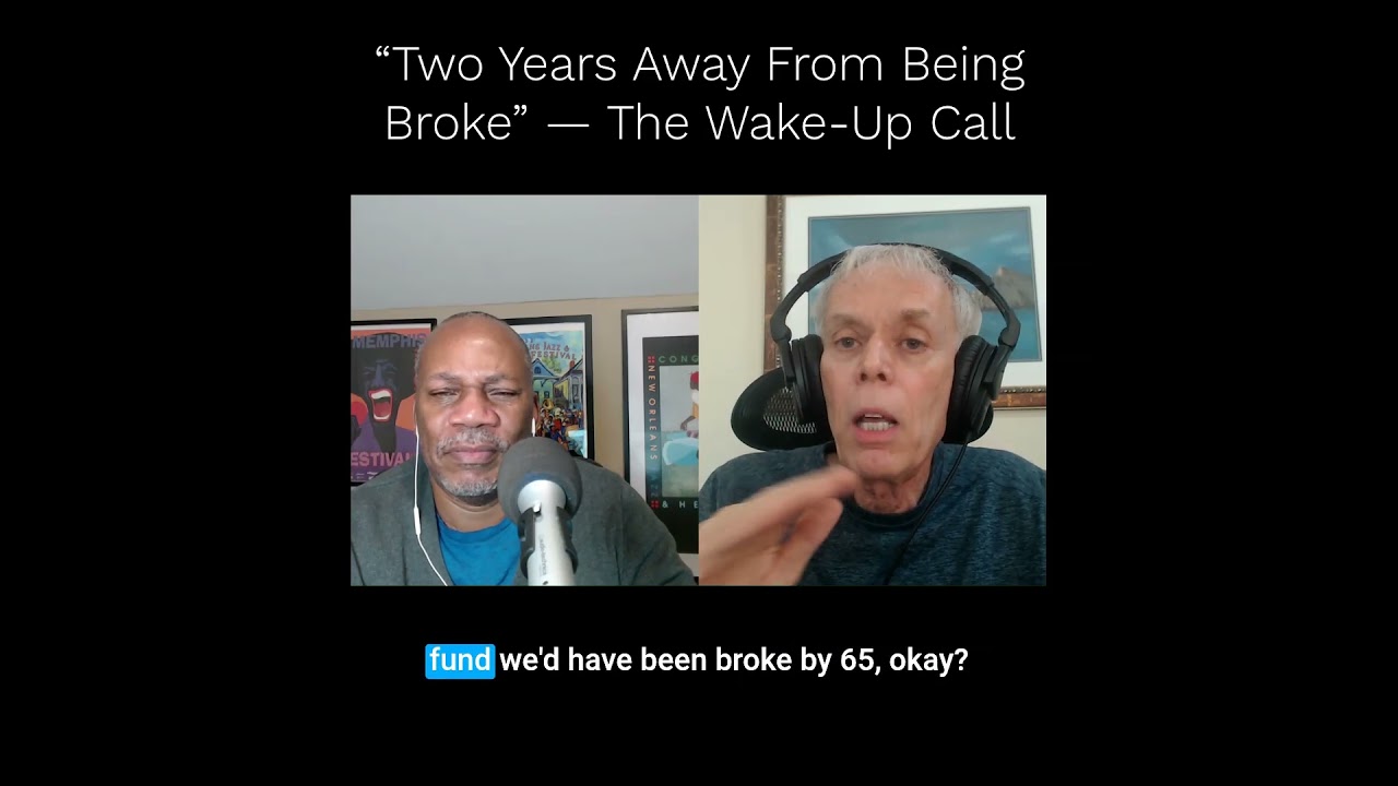 “Two Years Away From Being Broke” — The Wake Up Call  #retirementreality  #retirementgoals