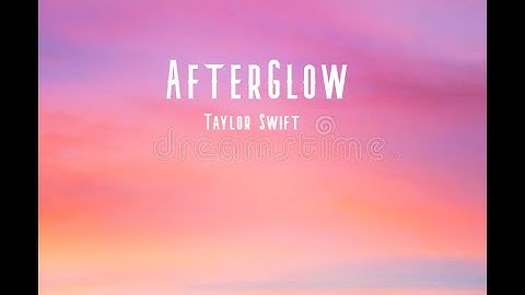 Taylor Swift- AfterGlow (Lyrics)