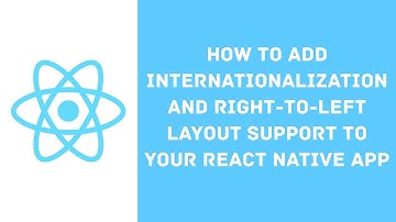 Add internationalization and RTL layout support to your React Native app using react-i18next