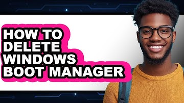 How to Delete Windows Boot Manager (full Guide)