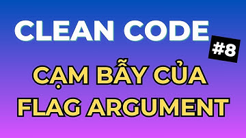 Tại Sao Flag Argument Phá Hủy Clean Code? Xử Lý Hiệu Quả - Series Clean Code Tập 8 | Ngồi Ngẫm Code