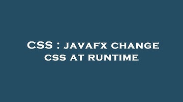 CSS : javafx change css at runtime