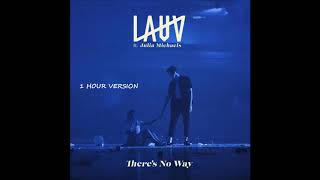 Lauv ft. Julia Michaels - There&#39;s No Way (1 HOUR VERSION)