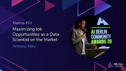 MLOps meetup #13 // Maximizing Job Opportunities as a Data Scientist on the Market w/ Anthony Kelly