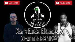 Kar × Busta Rhymes -Gramner (YAD Remix) #youtubeAM