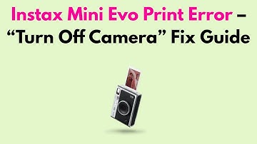 Instax Mini Evo Print Error – “Turn Off Camera” Fix Guide