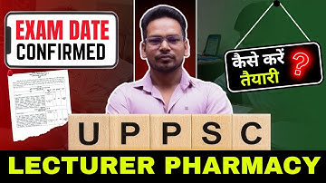 UPPSC Lecturer Pharmacy 2025 Exam Date Out 🔥Complete Syllabus, Exam Pattern & Preparation Strategy
