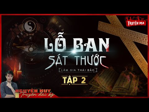 Video LỖ BAN SÁT THƯỚC | TẬP 2 | TRUYỆN MA TÂM LINH DÀI KỲ |... - youtube