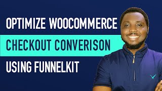 Optimize Woocommerce Checkout Converison Using FunnelKit