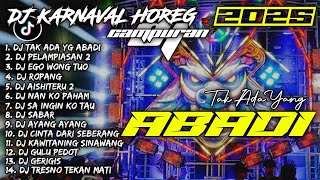 DJ TAK ADA YG ABADI🎵EGO WONG TUO🎵SABAR | DJ TIKTOK TERBARU 2025  - SOUNDRENALINE KARNAVAL HOREG