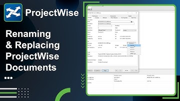 Lesson 4: Renaming & Replacing ProjectWise Documents